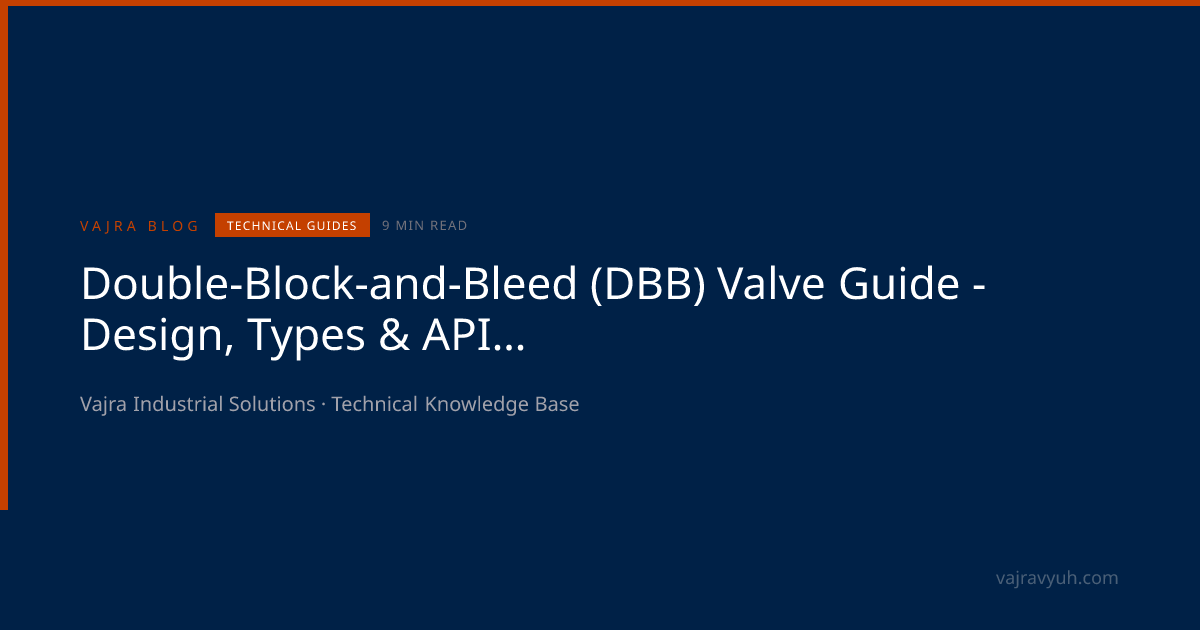 Double Block and Bleed Valve - DBB Design, Types & When to Use | API 6D ...