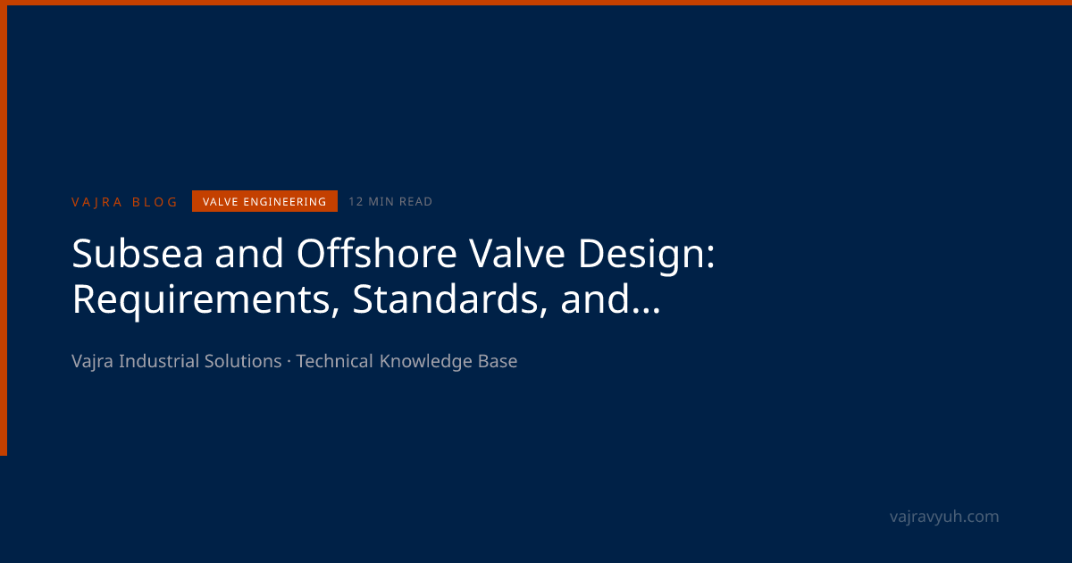 Subsea Valve Design Requirements: API 17D, API 6A, ROV Operation