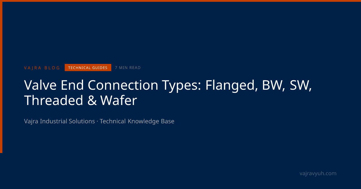 Valve End Connection Types: RF, RTJ, BW/SW, NPT/BSP Threaded, Wafer ...