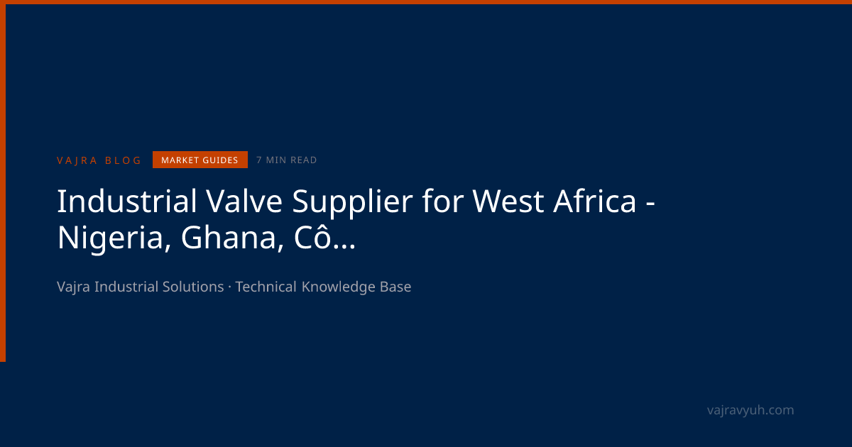 Valve Supplier West Africa | Nigeria, Ghana FPSO, LNG | API 6D | Vajra ...